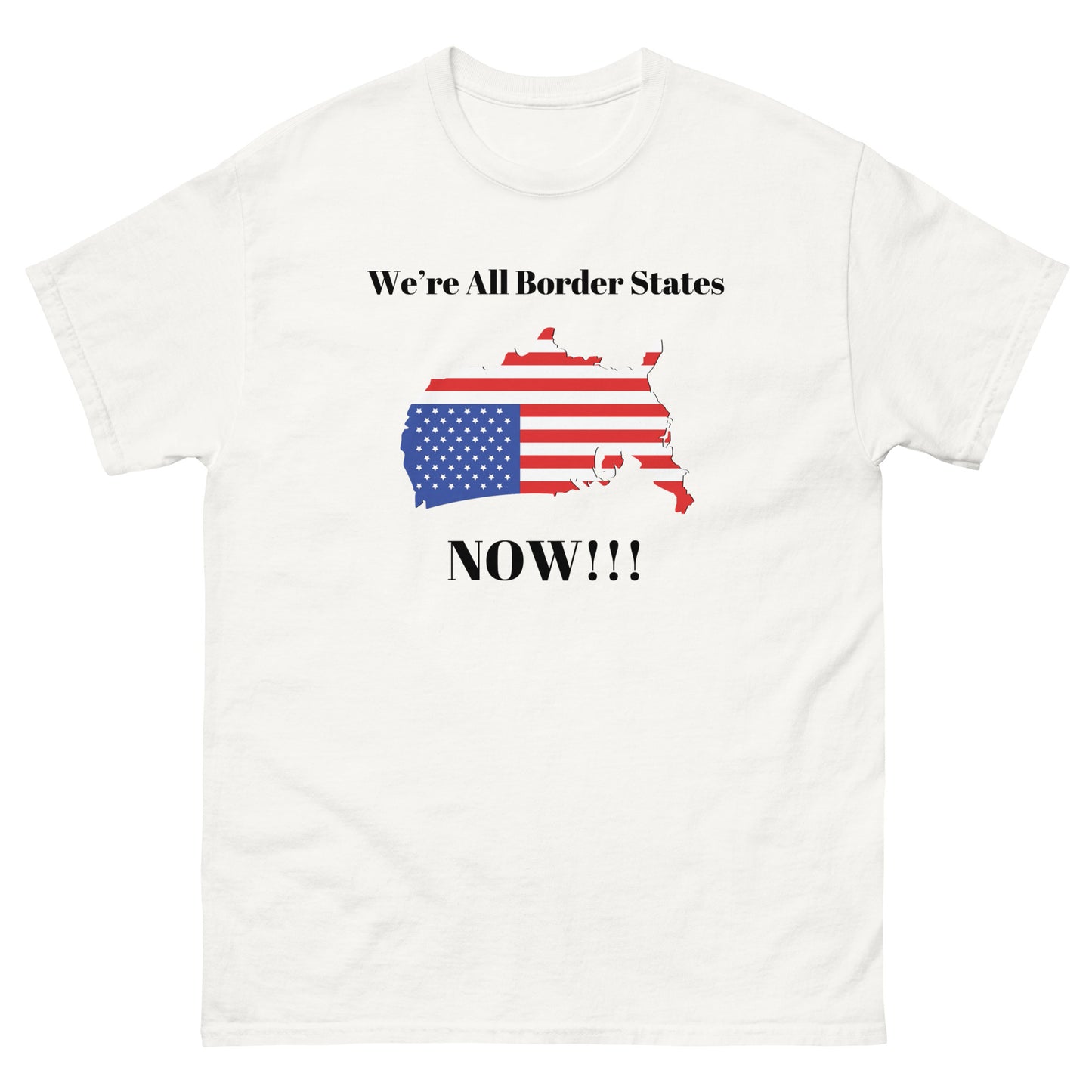 We Are All Border States Now T-Shirt, Patriotic Funny Tee, Stand for Unity and Humor